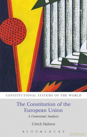 The Constitution of the European Union: A Contextual Analysis (Constitutional Systems of the World) - Ulrich Haltern [KSIĄŻKA]