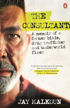 The Consultant: A Memoir of a Former Bikie, Heroin Trafficker, and Underworld Fixer - Jay Malkoun [KSIĄŻKA]