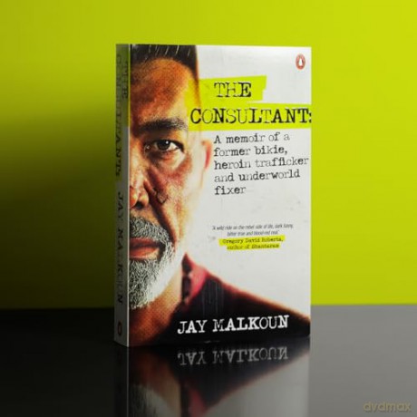 The Consultant: A Memoir of a Former Bikie, Heroin Trafficker, and Underworld Fixer - Jay Malkoun [KSIĄŻKA]
