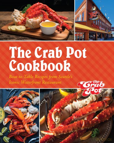 The Crab Pot Cookbook: Boat-to-Table Recipes from Seattle's Iconic Waterfront Restaurant - The Griffith Family [KSIĄŻKA]