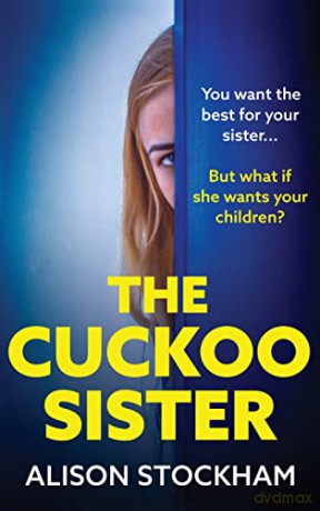 The Cuckoo Sister: An absolutely gripping psychological thriller from Alison Stockham - Alison Stockham [KSIĄŻKA]