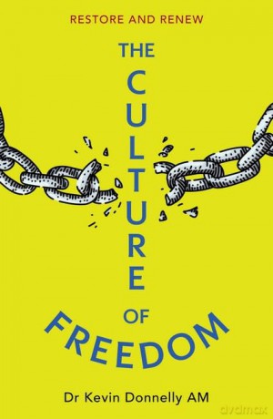 The Culture of Freedom: Restore and Renew - Dr. Kevin Donnelly am [KSIĄŻKA]