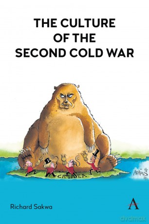 The Culture of the Second Cold War: 1 (Anthem Studies in International Security and Sustainability, 1) - Richard Sakwa [KSIĄŻKA]