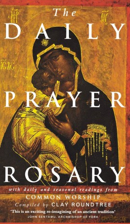 The Daily Prayer Rosary: with Daily and Seasonal Readings from Common Worship - Clay Roundtree [KSIĄŻKA]