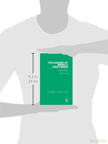 The Danger of Being a Gentleman (Works of Harold J. Laski): And Other Essays (The Works of Harold J. Laski) - Harold J. Laski [KSIĄŻKA]