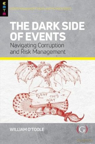 The Dark Side of Events: Navigating Corruption and Risk Management - William O'Toole [KSIĄŻKA]