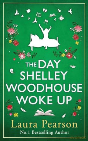 The Day Shelley Woodhouse Woke Up: The uplifting, emotional read from the author of NUMBER ONE BESTSELLER The Last List of Mabel Beaumont - Laura Pearson [KSIĄŻKA]