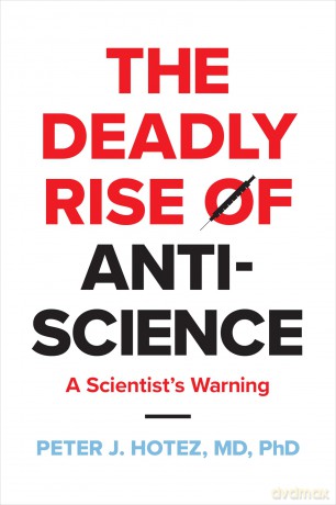 The Deadly Rise of Anti-science: A Scientist's Warning - Peter J. Hotez [KSIĄŻKA]