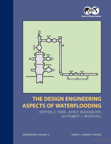 The Design Engineering Aspects of Waterflooding: Monograph 12 (S P E MONOGRAPH SERIES, Volume 11) - Stephen C Rose [KSIĄŻKA]