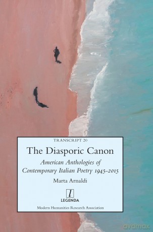 The Diasporic Canon: American Anthologies of Contemporary Italian Poetry 1945-2015 (Transcript) - Marta Arnaldi [KSIĄŻKA]