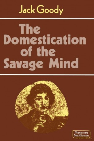 The Domestication of the Savage Mind (Themes in the Social Sciences) - Jack Goody [KSIĄŻKA]