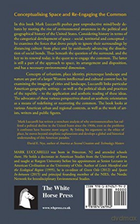 The Eclipse of Urbanism and the Greening of Public Space: Image Making and the Search for a Commons in the United States 1682-1865 - Mark Luccarelli [KSIĄŻKA]