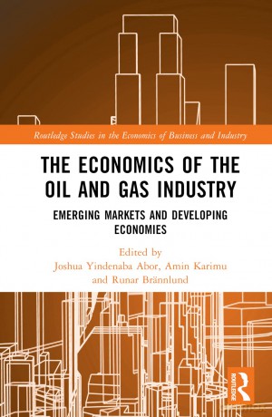 The Economics of the Oil and Gas Industry: Emerging Markets and Developing Economies (Routledge Studies in the Economics of Business and Industry) - Joshua Yindenaba Abor [KSIĄŻKA]