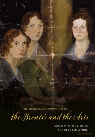 The Edinburgh Companion to the Brontes and the Arts (Edinburgh Companions to Literature and the Humanities) - Amber K. Regis [KSIĄŻKA]