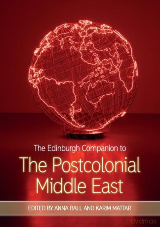 The Edinburgh Companion to the Postcolonial Middle East (Edinburgh Companions to Literature and the Humanities) - Anna Ball [KSIĄŻKA]