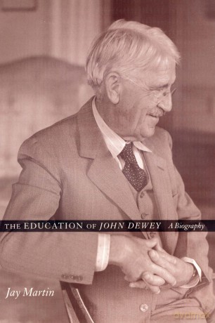 The Education of John Dewey: A Biography - Jay Martin [KSIĄŻKA]