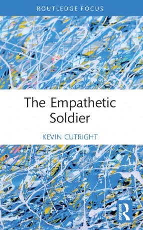 The Empathetic Soldier (War, Conflict and Ethics) - Kevin Cutright [KSIĄŻKA]
