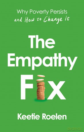 The Empathy Fix: Why Poverty Persists and How to Change it - Keetie Roelen [KSIĄŻKA]