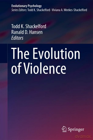 The Evolution of Violence (Evolutionary Psychology) - Todd K. Shackelford [KSIĄŻKA]