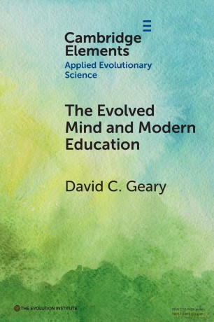 The Evolved Mind and Modern Education: Status of Evolutionary Educational Psychology (Elements in Applied Evolutionary Science) - David C. Geary [KSIĄŻKA]