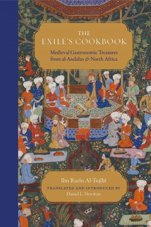 The Exile's Cookbook: Medieval Gastronomic Treasures from al-Andalus and North Africa - Ibn Razin Al-Tujibi [KSIĄŻKA]
