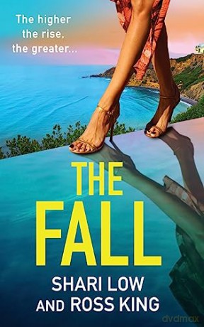 The Fall: An explosive, glamorous thriller from #1 bestseller Shari Low and TV's Ross King (The Hollywood Thriller Trilogy, 3) - Shari Low [KSIĄŻKA]