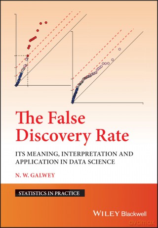 The False Discovery Rate: Its Meaning, Interpretation and Application in Data Science (Statistics in Practice) - N. W. Galwey [KSIĄŻKA]