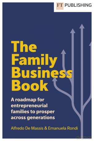 The Family Business Book: A roadmap for entrepreneurial families to prosper across generations - Alfredo De Massis [KSIĄŻKA]