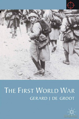 The First World War: 11 (Twentieth Century Wars) - Gerard J. De Groot [KSIĄŻKA]