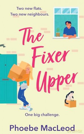 The Fixer Upper: The TOP TEN BESTSELLING romantic comedy from Phoebe MacLeod - Phoebe MacLeod [KSIĄŻKA]