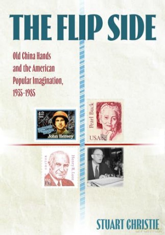 The Flip Side: Old China Hands and the American Popular Imagination, 1935-1985 (China and the West in the Modern World) - Stuart Christie [KSIĄŻKA]