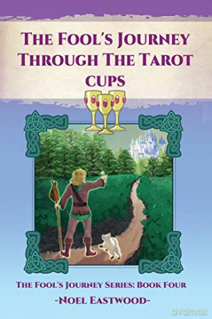The Fool's Journey Through The Tarot Cups: 4 - Noel Eastwood [KSIĄŻKA]