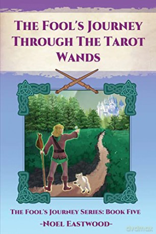 The Fool's Journey Through The Tarot Wands: 5 - Noel Eastwood [KSIĄŻKA]