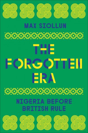 The Forgotten Era: Nigeria Before British Rule - Max Siollun [KSIĄŻKA]