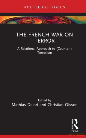 The French War on Terror: A Relational Approach to (Counter-)Terrorism (Routledge Studies in Liberty and Security) - Mathias Delori [KSIĄŻKA]