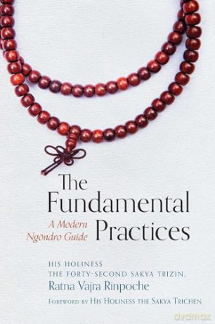 The Fundamental Practices: A Modern Ngondro Guide - His Holiness the Forty Second Sakya Trizin [KSIĄŻKA]