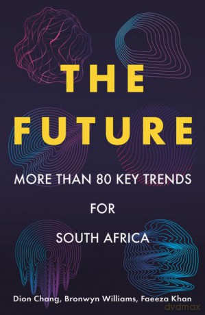 The Future: More than 80 Key Trends for South Africa - Dion Chang [KSIĄŻKA]