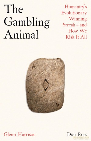 The Gambling Animal: Humanity's Evolutionary Winning Streak - and How We Risk It All - Glenn Harrison [KSIĄŻKA]