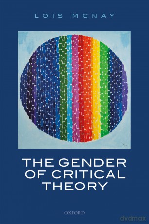 THE GENDER OF CRITICAL THEORY: On the Experiential Grounds of Critique - Lois McNay [KSIĄŻKA]