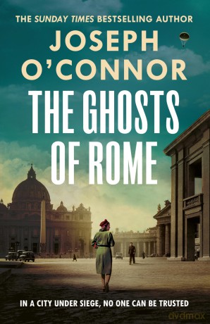 The Ghosts Of Rome: A story of wartime heroism from the Sunday Times bestselling author of Star of the Sea: 2 (Rome Escape Line, 2) - Joseph O'Connor [KSIĄŻKA]