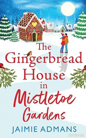 The Gingerbread House in Mistletoe Gardens: The perfect festive, feel-good romance from Jaimie Admans - Jaimie Admans [KSIĄŻKA]