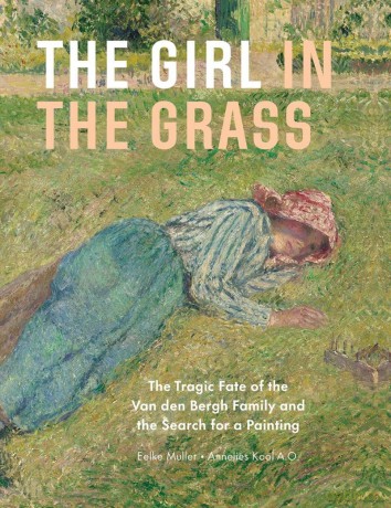 The Girl in the Grass: The Tragic Fate of the Van den Bergh Family and the Search for a Painting - Eelke Muller [KSIĄŻKA]