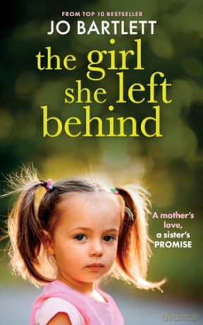 The Girl She Left Behind: The completely gripping and heartbreaking story from TOP 10 BESTSELLER Jo Bartlett - Jo Bartlett [KSIĄŻKA]