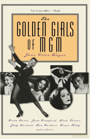 The Golden Girls of Mgm: Greta Garbo, Joan Crawford, Lana Turner, Judy Garland, Ava Gardner, Grace Kelly, and Others - Jane Wayne [KSIĄŻKA]