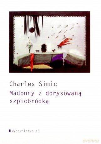 Madonny Z Dorysowaną Szpicbródką - Charles Simic [KSIĄŻKA]
