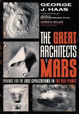 The Great Architects of Mars: Evidence for the Lost Civilizations on the Red Planet - George J. Haas [KSIĄŻKA]
