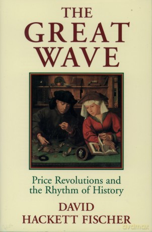 The Great Wave: Price Revolutions and the Rhythm of History - David Hackett Fischer [KSIĄŻKA]