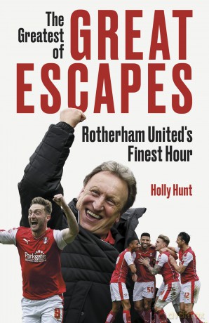 The Greatest of Great Escapes: Rotherham United's Finest Hour - Holly Hunt [KSIĄŻKA]