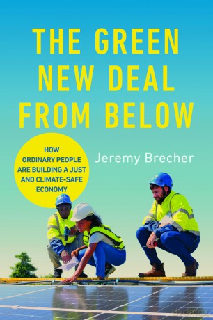 The Green New Deal from Below: How Ordinary People Are Building a Just and Climate-Safe Economy - Jeremy Brecher [KSIĄŻKA]