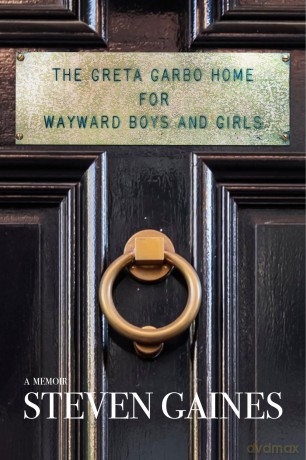 The Greta Garbo Home for Wayward Boys and Girls: A Memoir - Steven Gaines [KSIĄŻKA]